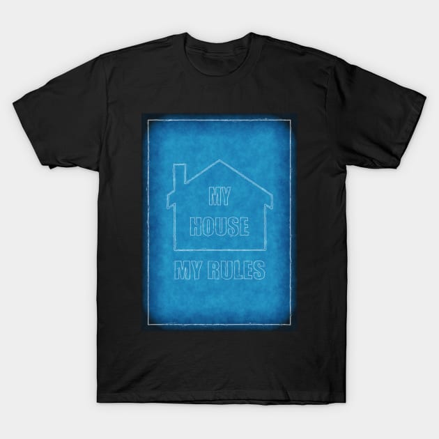 My House - My Rules T-Shirt by Voodoo Production